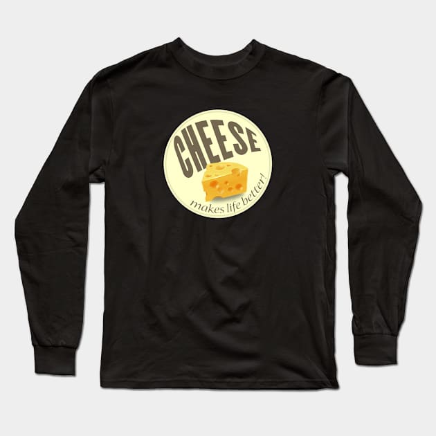 Cheese makes life better Long Sleeve T-Shirt by timlewis